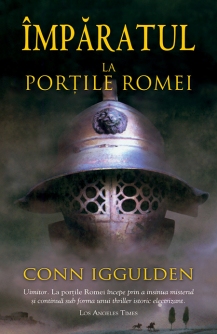 Conn-Iggulden-La-portile-Romei-vol-1-seria-Imparatul